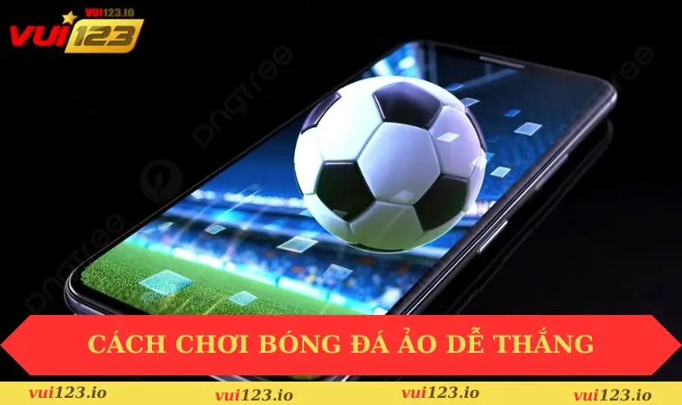 cach-choi-bong-da-ao-de-thang-bi-quyet-cho-nguoi-moi