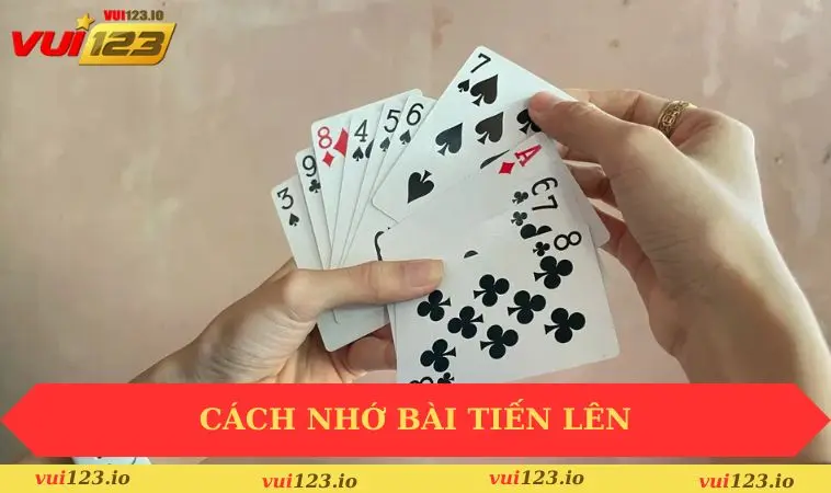 Cách nhớ bài tiến lên