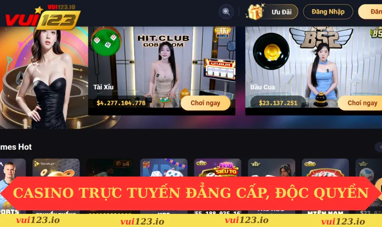 VUI123 30 Casino trực tuyến đẳng cấp, độc quyền
