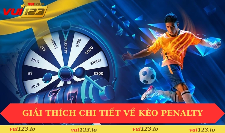 Kèo Penalty Là Gì? Hướng Dẫn Cách Soi Kèo Cơ Bản 1 Giải thích chi tiết về kèo Penalty và cách hoạt động