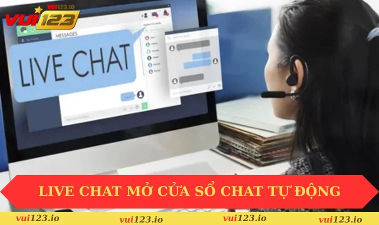 Liên hệ VUI123 2 Live chat mở cửa sổ chat tự động