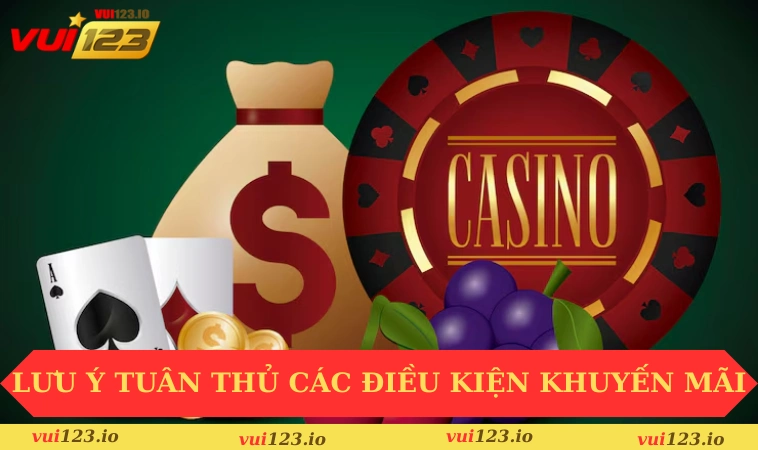 Khuyến mãi VUI123 3 Lưu ý tuân thủ các điều kiện tham gia khuyến mãi