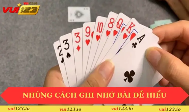 Cách Nhớ Bài Tiến Lên Dễ Dàng Cho Người Mới Bắt Đầu 2 Những cách ghi nhớ bài dễ hiểu