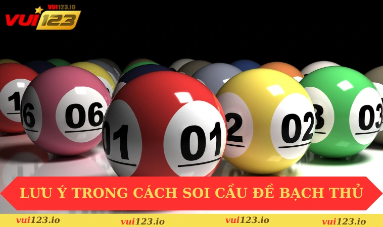 Cách Soi Cầu Đề Bạch Thủ Chuẩn Xác Nhất Cho Người Mới 3 Những lưu ý trong cách soi cầu đề bạch thủ