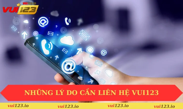 Liên hệ VUI123 1 Những lý do quan trọng cần liên hệ VUI123