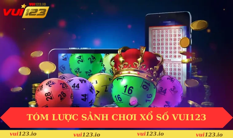 Xổ số VUI123 1 Tóm lược sảnh chơi xổ số VUI123