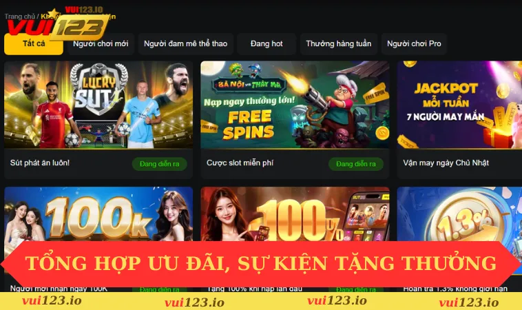 VUI123 29 Tổng hợp ưu đãi, sự kiện tặng thưởng nổi bật