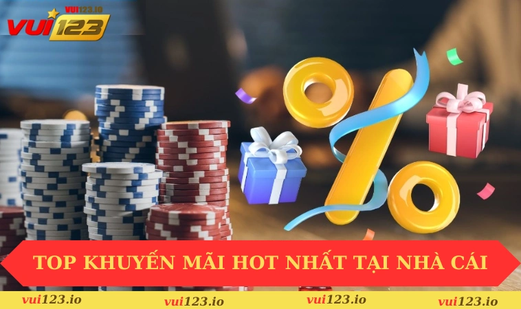 Khuyến mãi VUI123 1 Top khuyến mãi hot nhất tại nhà cái